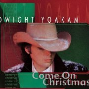 Dwight Yoakam - Come on Christmas (2015) [Hi-Res]