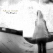 Rebecca Pronsky - Only Daughter (2014)