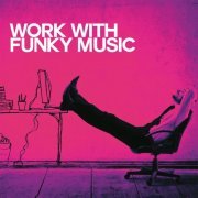 VA - Work With Funky Music (2019) flac