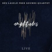 Dés László Free Sounds Quartet - Amplitudes (Live) (2023)