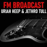 Uriah Heep and Jethro Tull - FM Broadcast Uriah Heep & Jethro Tull (2020)