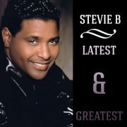 Stevie B - Latest & Greatest (Digitally Remastered) (2015) FLAC