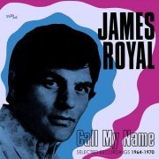 James Royal - Call My Name: Selected Recordings 1964-1970 (2017)