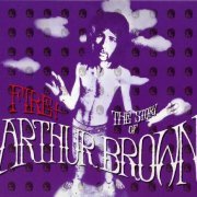 Arthur Brown - Fire! The Story Of Arthur Brown (2003)