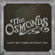 The Osmonds - I Can't Get There Without You (2012)