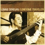 Lonnie Donegan - Lonesome Traveller (2005)