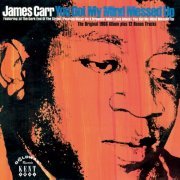 James Carr - You Got My Mind Messed Up (2013)