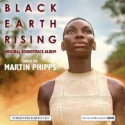 Martin Phipps - Black Earth Rising (Original Soundtrack) (2018) [Hi-Res]