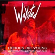 Waysted - Heroes Die Young: Waysted Vol. 2 (2000-2007) (2022)
