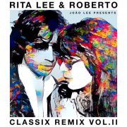 Rita Lee & Roberto - Classix Remix Vol. II (2021) Hi-Res