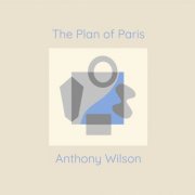Anthony Wilson - The Plan of Paris (2022) [Hi-Res]