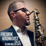 Fredrik Kronkvist - Live at Glenn Miller Café (2023) Hi-Res
