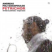 Andreas Polyzogopoulos feat. Petros Klampanis & Wajdi Riahi - Petrichor (2023)