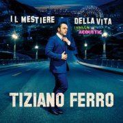 Tiziano Ferro - Il Mestiere Della Vita Urban Vs Acoustic (Special Edition) (2017) [Hi-Res]