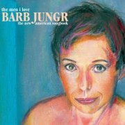 Barb Jungr - The Men I Love: The New American Songbook (2011)