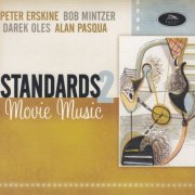 Peter Erskine, Bob Mintzer, Darek Oles, Alan Pasqua - Standards 2 - Movie Music (2010)