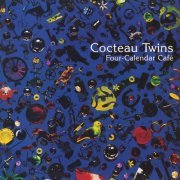 Cocteau Twins - Four-Calendar Café (2024 Remaster) (2024) [Hi-Res]