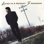 Ty Herndon - Living In A Moment (1996)