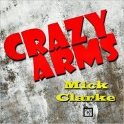 Mick Clarke - Crazy Arms (2021)
