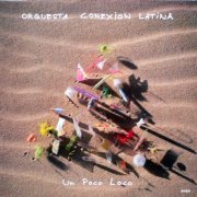 Orquesta Conexion Latina - Un Poco Loco (1987)