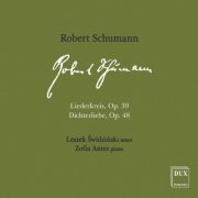 Leszek Swidzinski, Zofia Antes - R. Schumann: Liederkreis, Op. 39 & Dichterliebe, Op. 48 (2019)