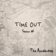The Accidentals - Time Out - Session 1 (2021)
