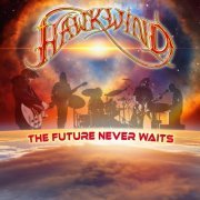 Hawkwind - The Future Never Waits (2023) [Hi-Res]