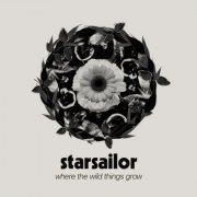 Starsailor - Where The Wild Things Grow (2024) [Hi-Res]