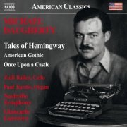 Zuill Bailey, Paul Jacobs, Giancarlo Guerrero - Michael Daugherty: Tales of Hemingway, American Gothic, Once Upon a Castle (2016) CD-Rip
