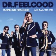 Dr. Feelgood - Taking No Prisoners (with Gypie 1977-81) (2013)