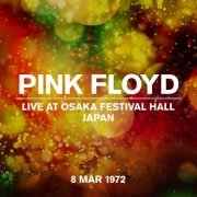 Pink Floyd - Live at Osaka Festival Hall, Japan, 8 Mar 1972 (2022) [Hi-Res]