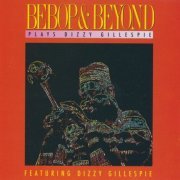 Bebop & Beyond - Plays Dizzy Gillespie (1991)