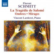 Vincent Larderet - Florent Schmitt: Piano Music (2011)