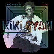 Kiki Gyan - 24 Hours in a Disco 1978-82 (2012)