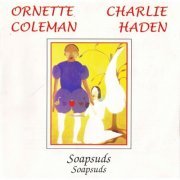 Ornette Coleman & Charlie Haden - Soapsuds, Soapsuds (1978)