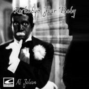 Al Jolson - Rockabye Your Baby (2018)