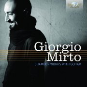 Giorgio Mirto, Víctor Villadangos, Fation Hoxholli, Giulio Tampalini, Solisti dell’O.C.B. - Mirto: Chamber works with guitar (2012)