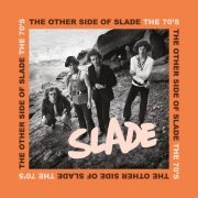 Slade - The Other Side of Slade - The 70's (2023)