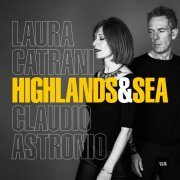 Laura Catrani & Claudio Astronio - Highlands & Sea (2019) [Hi-Res]