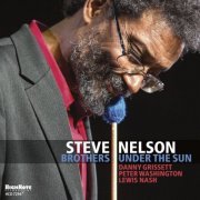 Steve Nelson - Brothers Under The Sun (2017) [Hi-Res]