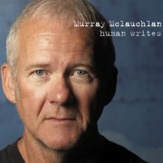 Murray McLauchlan - Human Writes (2011)