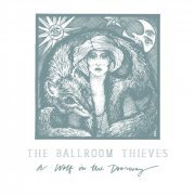 The Ballroom Thieves - A Wolf in the Doorway (2015)