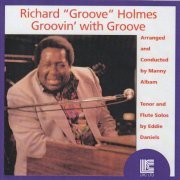 Richard "Groove" Holmes - Groovin' with Groove (2003)