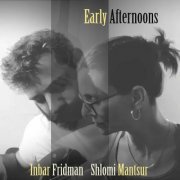 Inbar Fridman & שלומי מנצור - Early Afternoons (2023) Hi-Res
