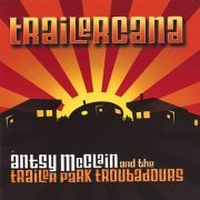 Antsy McClain and The Trailer Park Troubadours - Trailercana (2007)