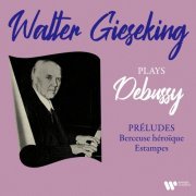 Walter Gieseking - Debussy: Préludes, Berceuse héroïque & Estampes (2022) [Hi-Res]