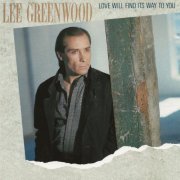 Lee Greenwood - Love Will Find Its Way To You (1986)