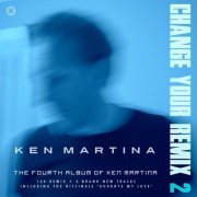Ken Martina - Change Your Remix, Vol 2 (2022)