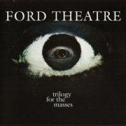Ford Theatre - Trilogy For The Masses (Reissue) (1968/2005)