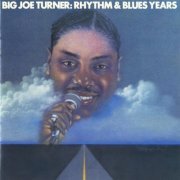 Joe Turner, Pete Johnson Atomic Boogie - Big Joe Turner: The Rhythm & Blues Years (1987)